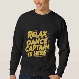 Sudadera Relájate, El Capitán De Baile Está Aquí.