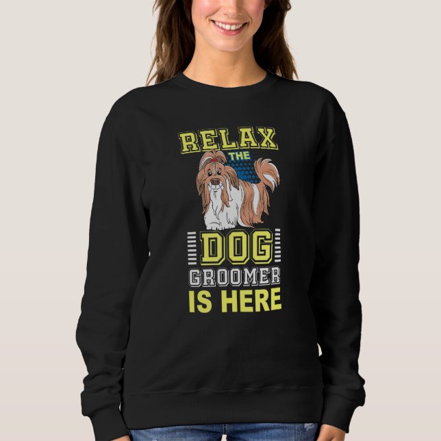 Sudadera Relax Dog Groomer Está Aquí - Puppy Care Grooming  (Anverso)