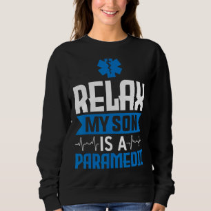 Sudadera Relax Mi Hijo Es Un Cuidado De Emergencia Paramédi