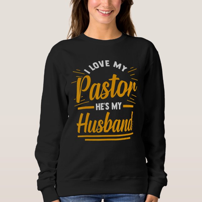 Sudadera Religious Christian Wife I Love My Pastor He's My  (Anverso)