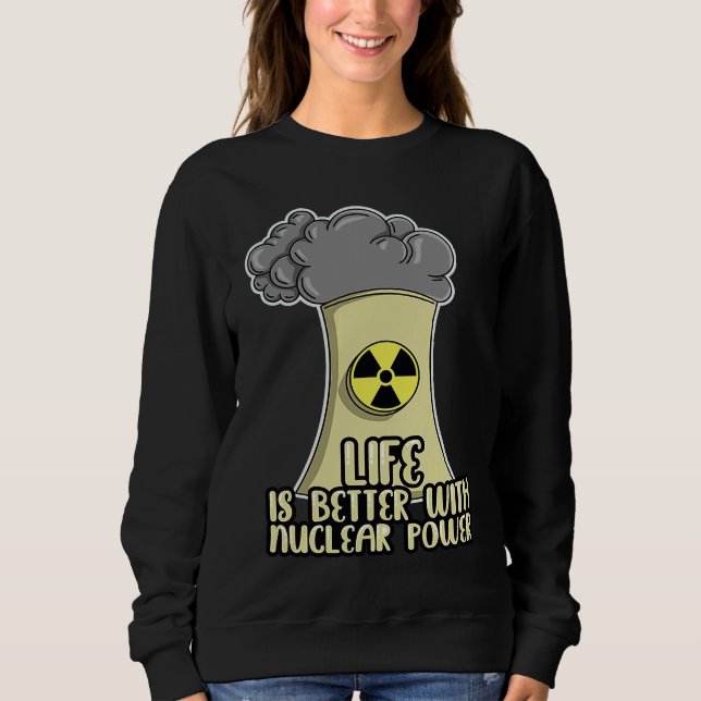 Sudadera Renewable Energy Engineer Life is better with Nucl (Anverso)