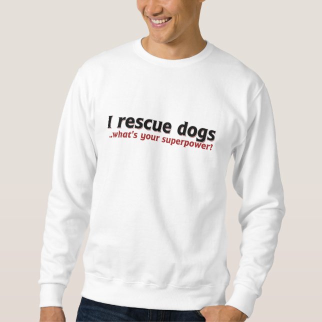 Sudadera Rescato a los perros cuál es tu superpoder (Anverso)
