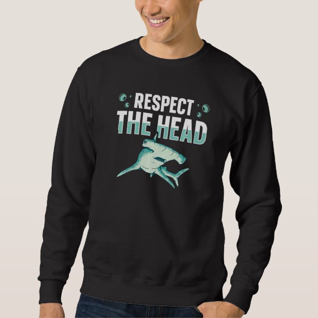 Sudadera Respect the head for a Hammerhead Shark (Anverso)