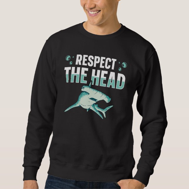 Sudadera Respect the head for a Hammerhead Shark   (Anverso)