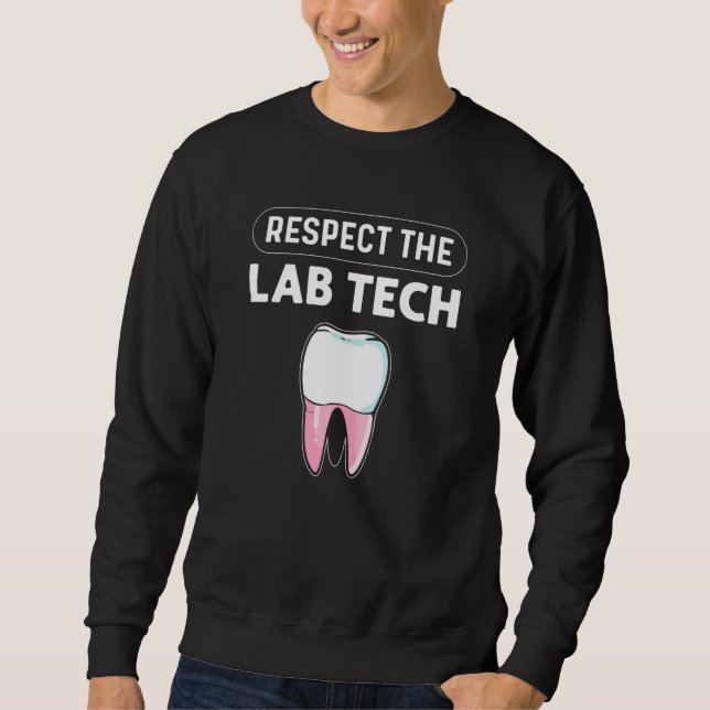 Sudadera Respect The Lab Tech Orthodontics Dental Lab Techn (Anverso)