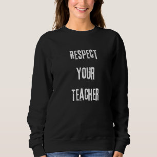 Sudadera Respeta A Tu Profesor. Mentor, Tutor, Instructor