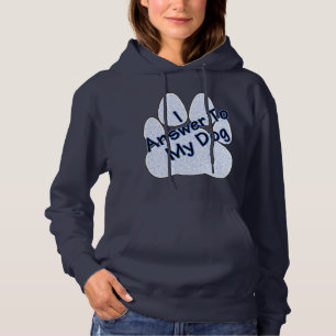 Sudadera Respondo a mi perro con capucha de mujeres