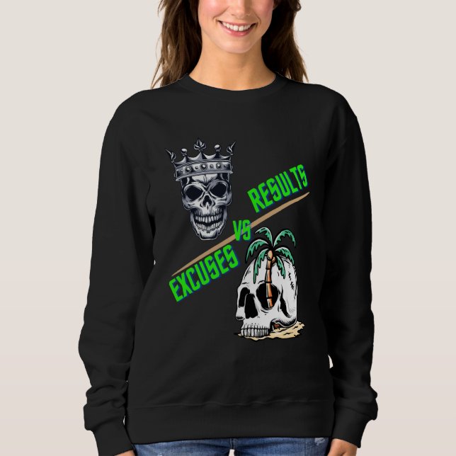 Sudadera Results vs Excuses reaching goals instead of not t (Anverso)