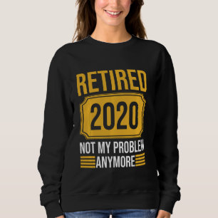 Sudadera Retirada 2020 No Es Mi Problema Ya Vintage Retirad