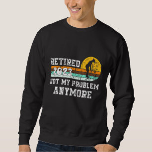 Sudadera Retirada 2023 Ya No Es Mi Problema La Jubilación 2