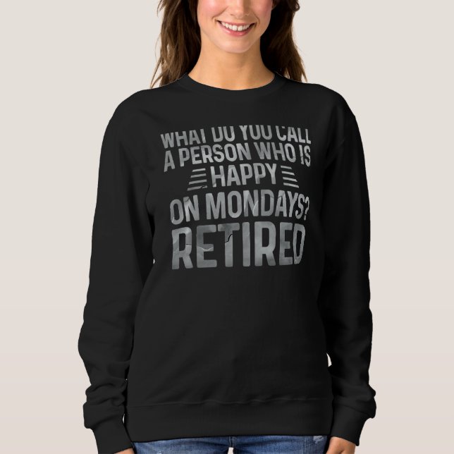 Sudadera Retirada ¿Qué Llamas A Una Persona Feliz? (Anverso)