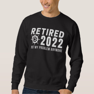 Sudadera Retirado 2022 No Es Mi Problema Más Gracioso Vinta