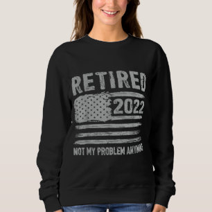 Sudadera Retirado 2022 No Es Mi Problema Más Jubilación