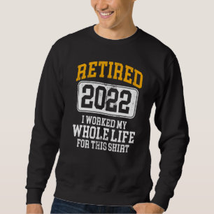Sudadera Retirado 2022 Trabajé Toda Mi Vida Por Esta Vina