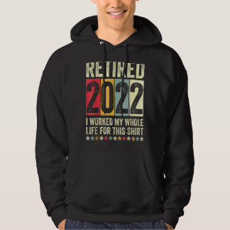 Sudadera Retirado 2022 Trabajé Toda Mi Vida Por Esto