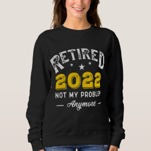 Sudadera Retirado 2022 Ya No Es Mi Problema Vintage