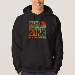 Sudadera Retirado 2023 No Es Mi Problema Ya Vintage Retir