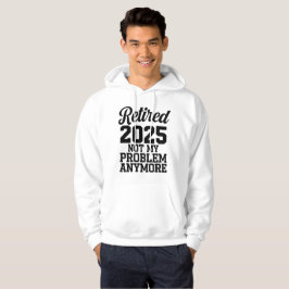 Sudadera Retirado 2025 Ya No Es Mi Problema, EST 2025