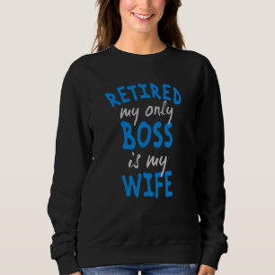Sudadera Retirado mi único jefe es mi esposa