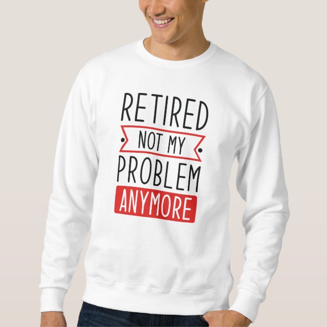 Sudadera Retirado Ya No Es Mi Problema (Anverso)