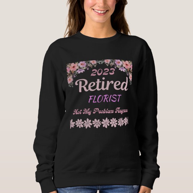 Sudadera Retired 2023 Florist retirement for women (Anverso)
