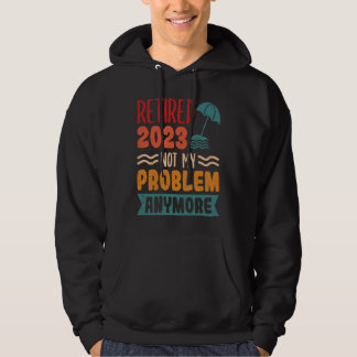 Sudadera Retired 2023 Not My Problem Anymore  1
