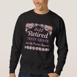 Sudadera Retired 2023 Truck Driver retirement for women