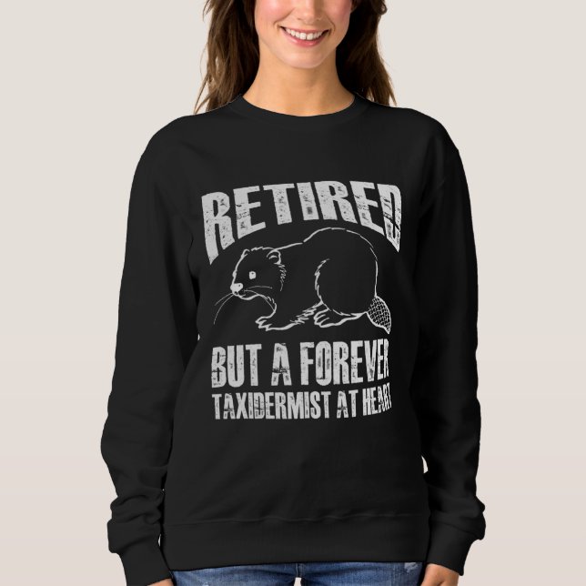 Sudadera retired but a forever taxidermist at heart (Anverso)