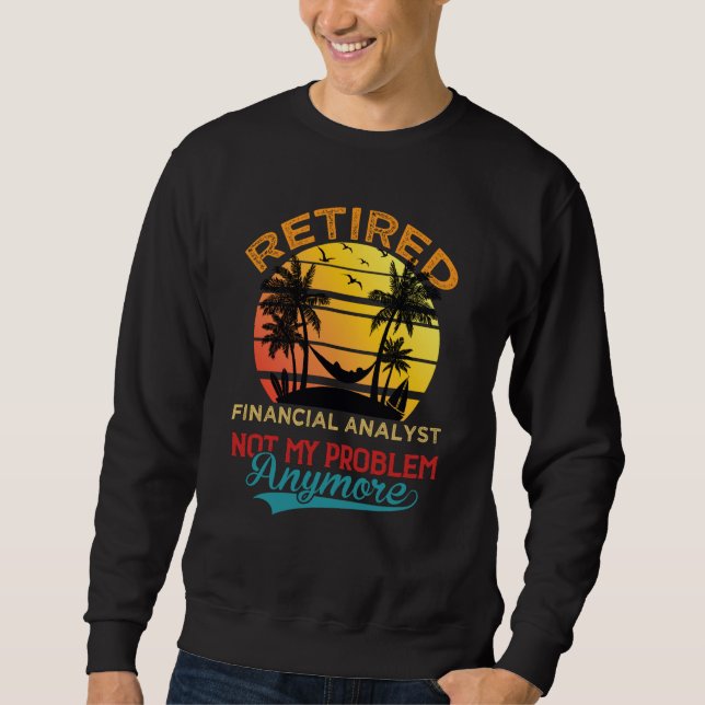 Sudadera Retired Financial Analyst Not My Problem Anymore R (Anverso)