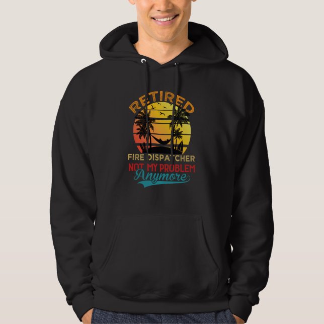 Sudadera Retired Fire Dispatcher Not My Problem Anymore Ret (Anverso)