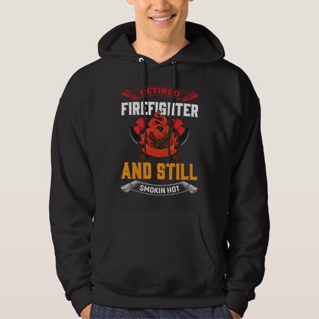 Sudadera Retired Firefighter And Still Smokin Hot Retired F (Anverso)