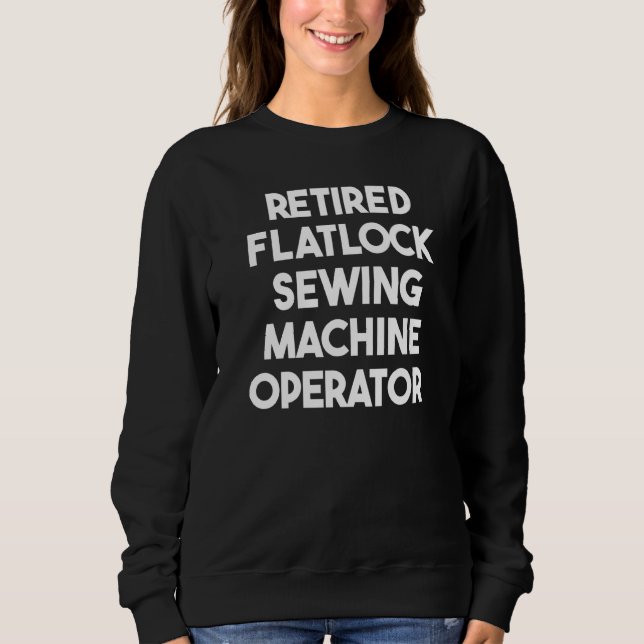 Sudadera Retired Flatlock Sewing Machine Operator (Anverso)