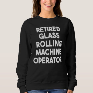 Sudadera Retired Glass Rolling Machine Operator