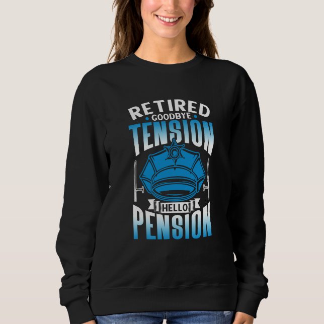 Sudadera Retired Goodbye Tension Hello Pension Police Offic (Anverso)