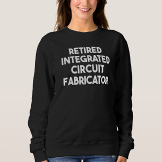 Sudadera Retired Integrated Circuit Fabricator