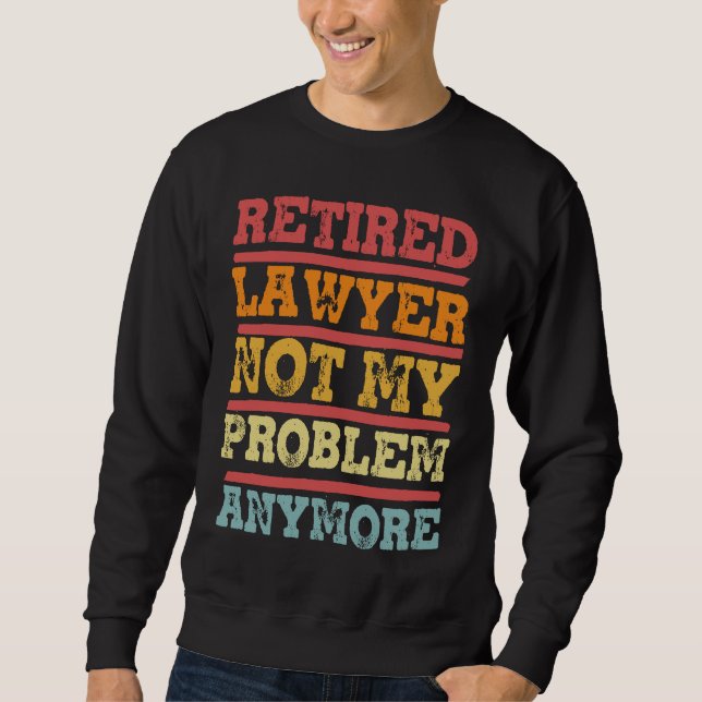Sudadera Retired Lawyer Not My Problem Anymore  Retirement  (Anverso)