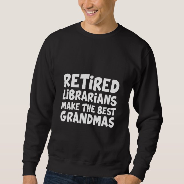 Sudadera Retired Librarians Make The Best Grandmas (Anverso)