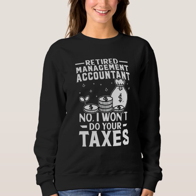 Sudadera Retired Management Accountant  Won't Do Your Taxes (Anverso)