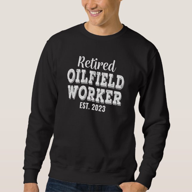 Sudadera Retired Oilfield Worker Retirement (Anverso)