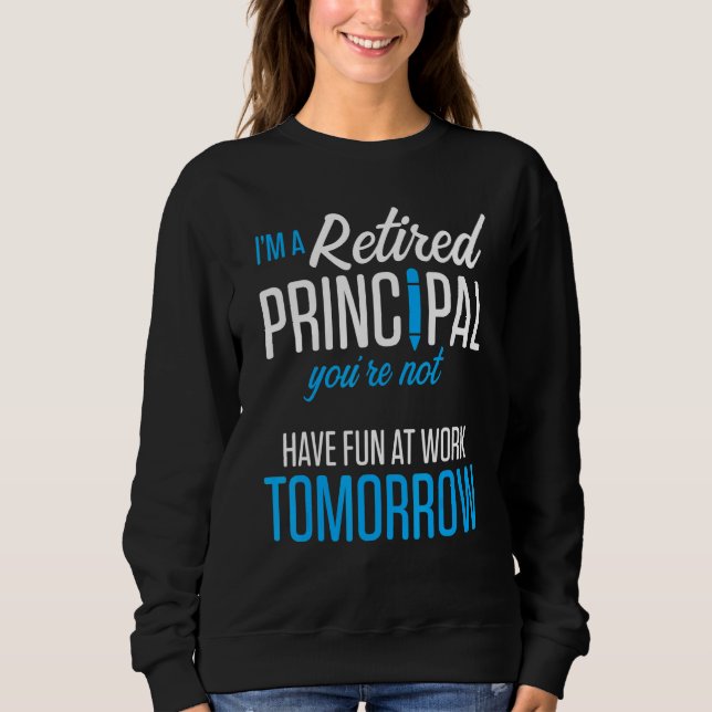 Sudadera Retired Principal Fun Work School Retirement 2 (Anverso)