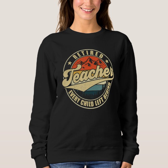 Sudadera Retired Teacher Every Child Left Behind Teacher Re (Anverso)