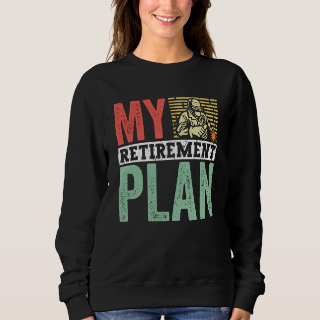 Sudadera Retired Welder My Retirement Plan Welding for Men  (Anverso)