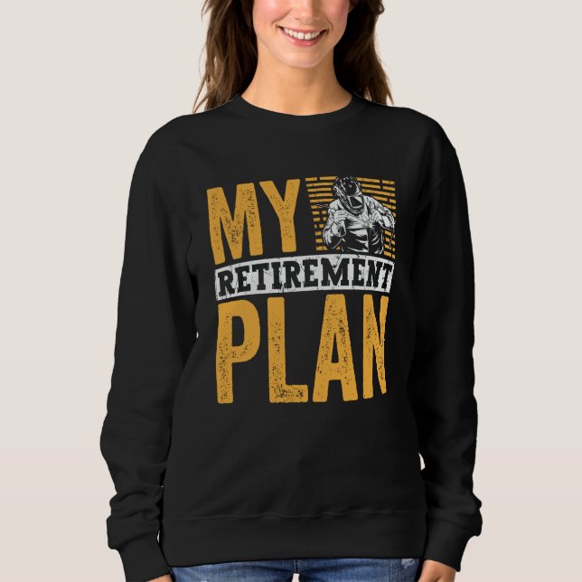 Sudadera Retired Welder My Retirement Plan Welding for Men (Anverso)