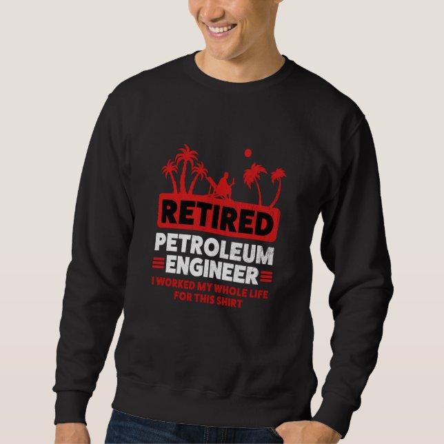 Sudadera Retirement Retiree Engineering Retired Petroleum E (Anverso)