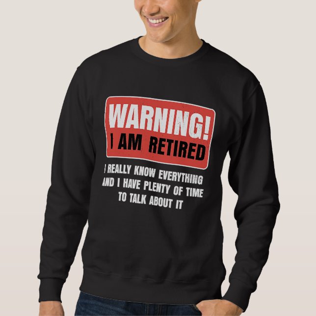 Sudadera Retirement Warning I am Retired I Really Know Ever (Anverso)