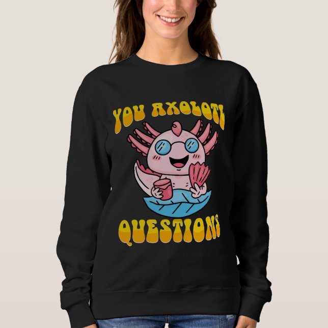 Sudadera Retro Axolotl  You Axolotl Questions  4 (Anverso)