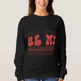 Sudadera Retro “Be My Valentine’s” Cute Love Typography Des