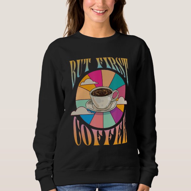 Sudadera Retro Coffee  Caffeine Saying But First Coffee (Anverso)