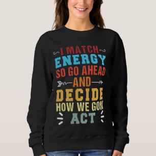 Sudadera Retro Coincido Con La Energía Así Que Adelante Y D