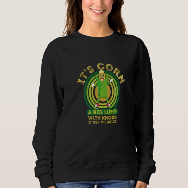 Sudadera Retro  Corn  It Has The Juice Itu2019s Corn (Anverso)